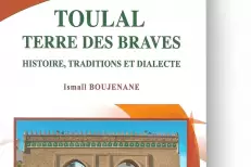 “Toulal, terre des braves : Histoire, traditions et dialecte” : Le nouvel ouvrage d’Ismaïl Boujenane