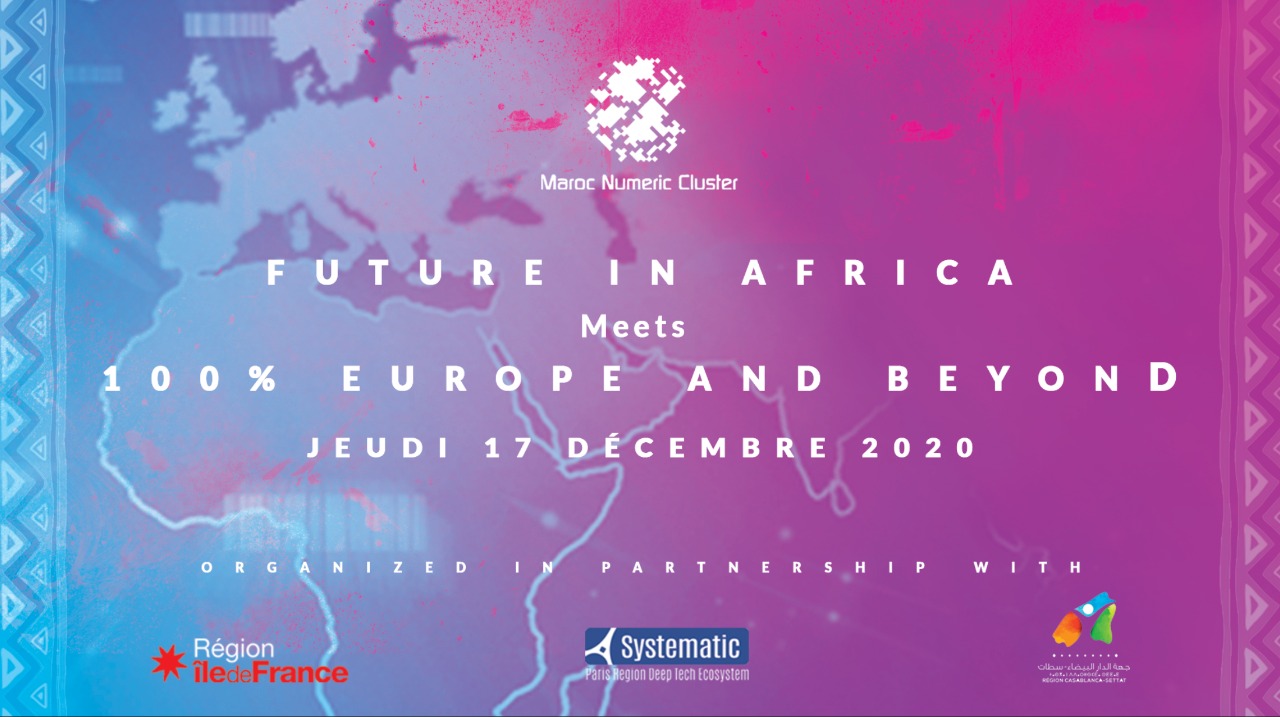 La région de Casablanca Settat et Maroc Numeric Cluster organisent, l’événement « Future In Africa – 100% Europe & Beyond »