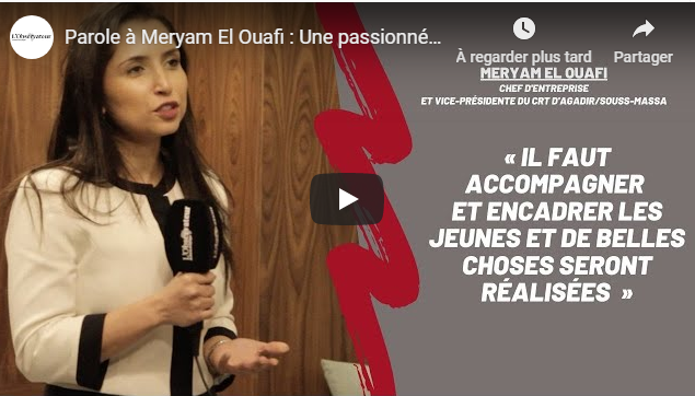 Vidéo – Parole à Meryam El Ouafi : Une passionnée de l’entrepreneuriat