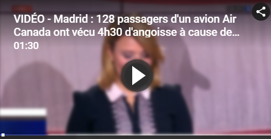 VIDÉO - Madrid : 128 passagers d'un avion Air Canada ont vécu 4h30 d'angoisse à cause de problèmes techniques