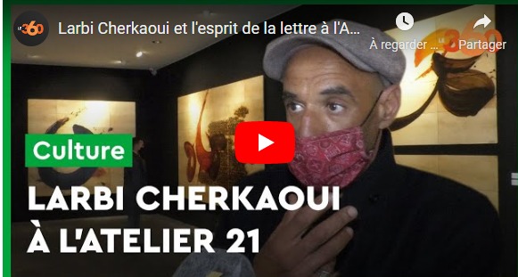 Larbi Cherkaoui et l'esprit de la lettre, à l'atelier 21