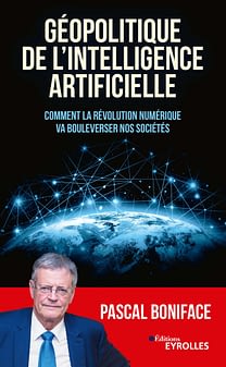 Géopolitique de l'intelligence artificielle de Pascal Boniface: