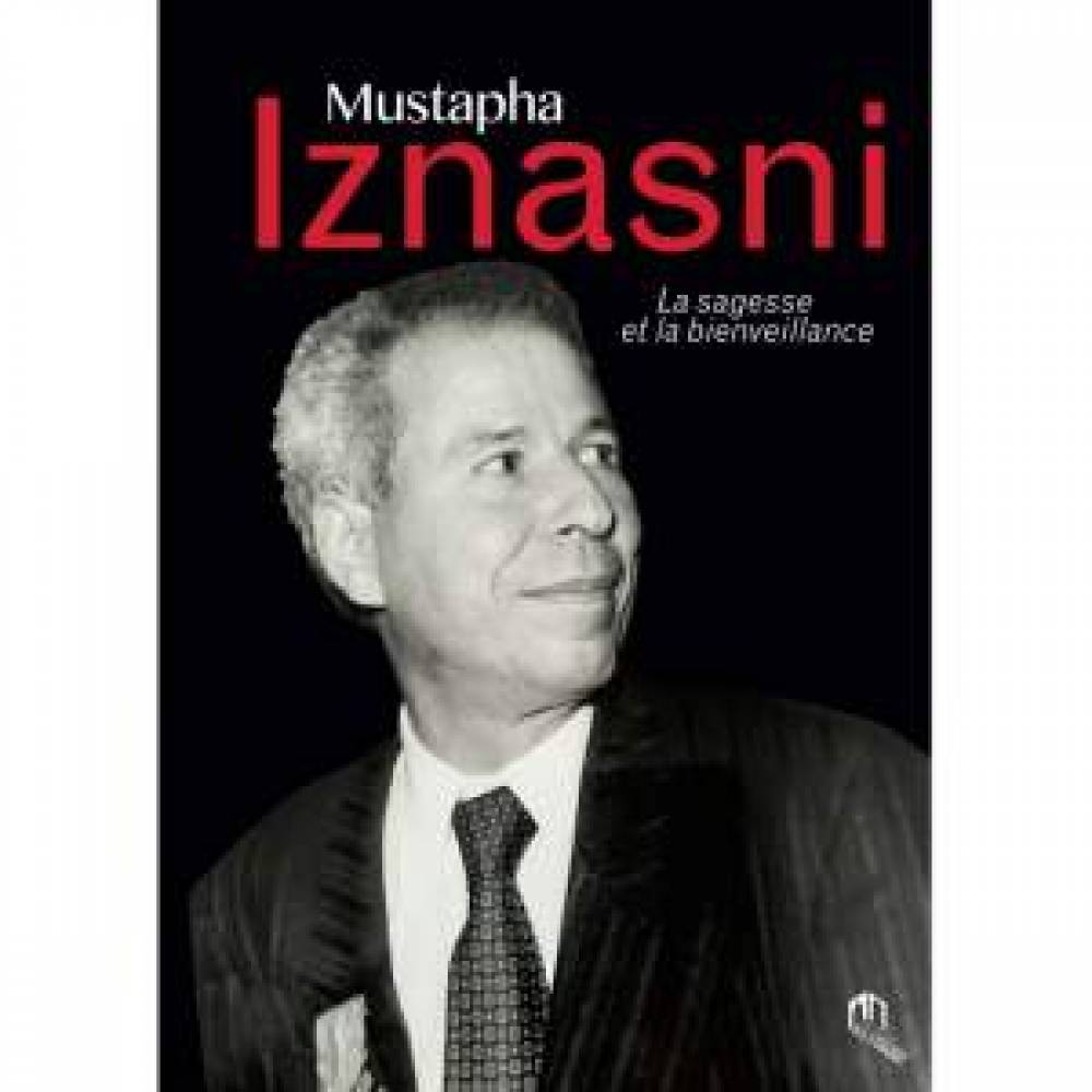 Mustapha Iznasni : l’élégance du combat, ou la sagesse et la bienveillance d’un militant