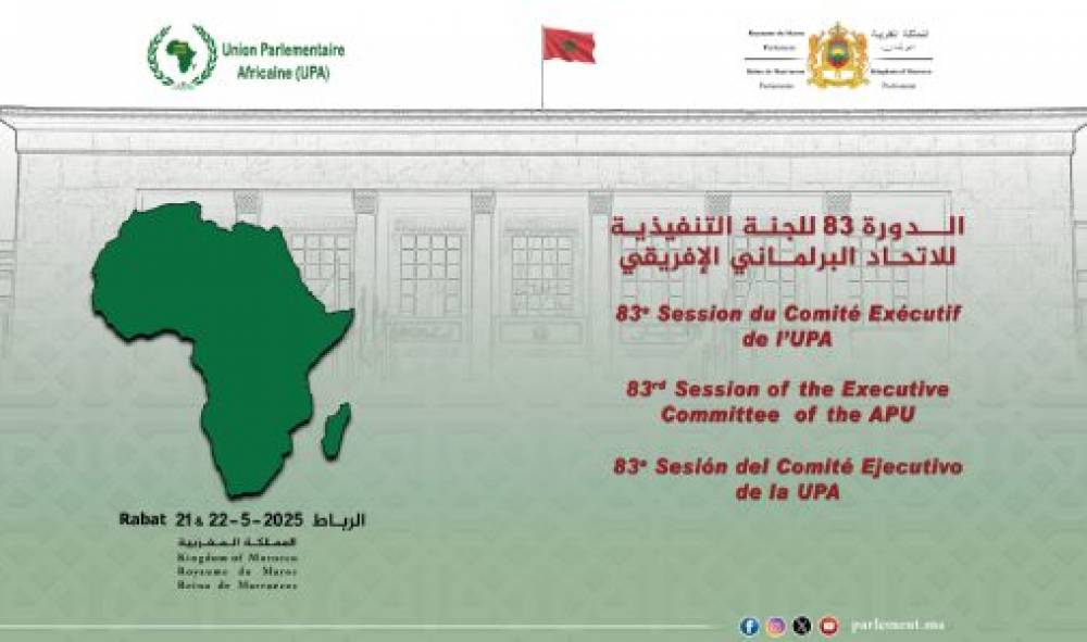 Le Parlement marocain abrite la 83e session du Comité exécutif de l’UPA les 21 et 22 mai