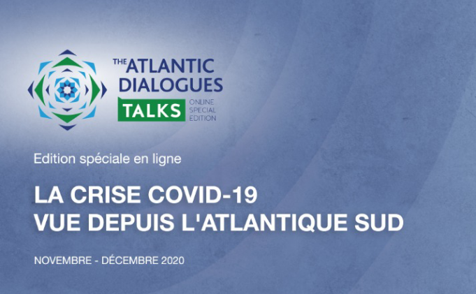 Débat – Le Policy Center organise online sa conférence annuelle “Atlantic Dialogues”, sur le thème de « La crise Covid-19 vue depuis l’Atlantique Sud ».