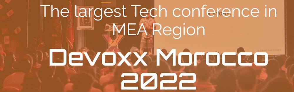 DEVOXX Morocco 2022 : Bilan d’une édition exceptionnelle de la conférence de développeurs